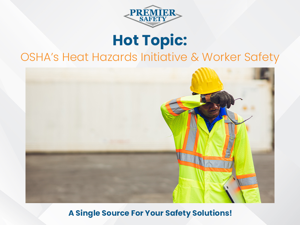 Hot Topic: OSHA's Heat Hazards Initiative & Worker Safety - Premier Safety